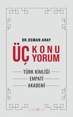 Üç Konu Üç Yorum & Türk Kimliği, Empati, Akademi