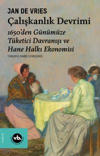Çalışkanlık Devrimi & 1650'den Günümüze Tüketici Davranışı ve Hane Halkı Ekonomisi