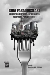 Gıda Paradoksları Sürdürülebilirliğin Zorlukları ve Alternatif Perspektifler