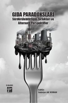 Gıda Paradoksları Sürdürülebilirliğin Zorlukları ve Alternatif Perspektifler