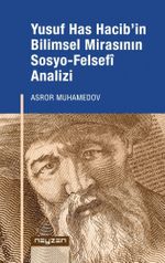 Yusuf Has Hacib'in Bilimsel Mirasının Sosyo-Felsefi Analizi