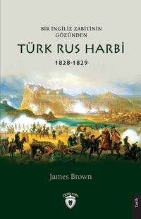 Bir İngiliz Zabitinin Gözünden Türk Rus Harbi 1828-1829