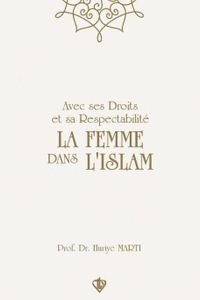 Avec Ses Droits Et Sa Respectabilite  La Femme Dans Lıslam “Hakları Ve Saygınlığıyla İslamda Kadın” 