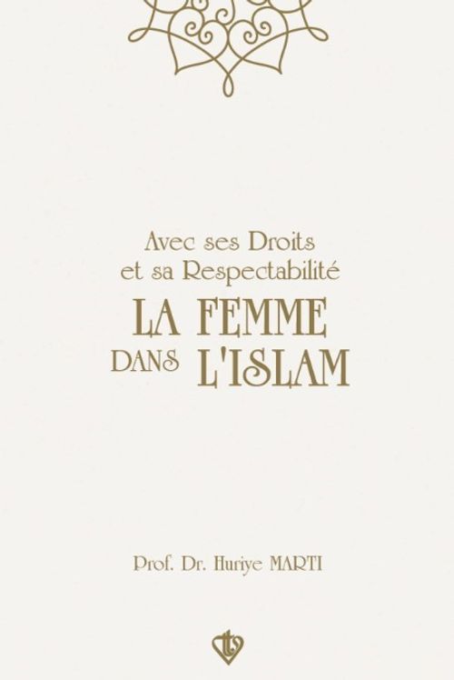 Avec Ses Droits Et Sa Respectabilite  La Femme Dans Lıslam “Hakları Ve Saygınlığıyla İslamda Kadın” 