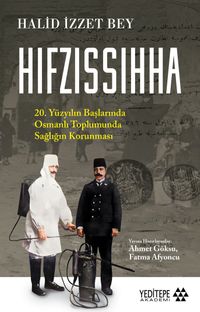 Hıfzıssıhha & 20. Yüzyılın Başlarında Osmanlı Toplumunda  Sağlığın Korunması