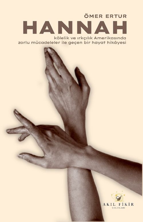 Hannah & Kölelik ve Irkçılık Amerikasında Zorlu Mücadeleler ile Geçen Bir Hayat Hikayesi 1856-1921
