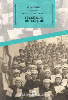 Osmanlı’dan Günümüze Türkiye'de Din Eğitimi - Mustafa Öcal