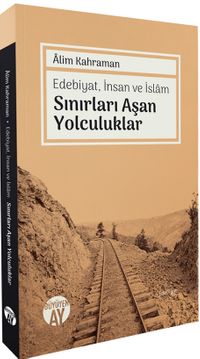 Edebiyat, İnsan ve İslam  Sınırları Aşan Yolculuklar