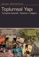 Toplumsal Yapı & Türkiye'de Eşitsizlik, Tahakküm, Değişim