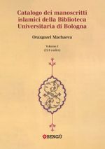 Catalogo Dei Manoscritti Islamici Della Biblioteca Universitaria Di Bologna Volume I / (124 Codici)