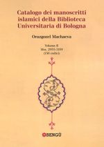 Catalogo Dei Manoscritti Islamici Della Biblioteca Universitaria Di Bologna Volume Ii / Mss. 2955-3159 (150 Codici)