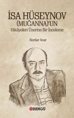 İsa Hüseynov (Muganna)’Un Hikayeleri Üzerine Bir İnceleme