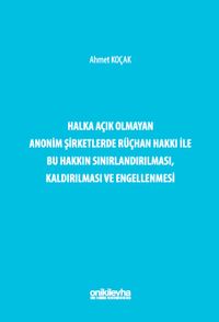 Halka Açık Olmayan Anonim Şirketlerde Rüçhan Hakkı ile Bu Hakkın Sınırlandırılması, Kaldırılması ve Engellenmesi