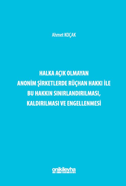 Halka Açık Olmayan Anonim Şirketlerde Rüçhan Hakkı ile Bu Hakkın Sınırlandırılması, Kaldırılması ve Engellenmesi