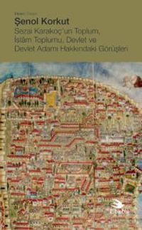 Sezai Karakoç'un Toplum, İslam Toplumu, Devlet ve Devlet Adamı Hakkındaki Görüşleri