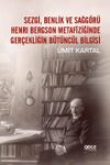 Sezgi, Benlik Ve Sağg&ouml;r&uuml; Henrı Bergson Metafiziğinde Ger&ccedil;ekliğin B&uuml;t&uuml;nc&uuml;l Bilgisi