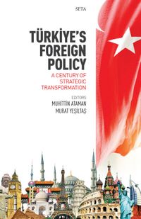 Türkiye's Foreign Policy: A Century Of Strategic Transformation