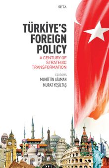 Türkiye's Foreign Policy: A Century Of Strategic Transformation