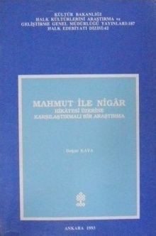 Mahmut İle Nigar Hikayesi Üzerine Karşılaştırmalı Bir Araştırma  (5-F-10)