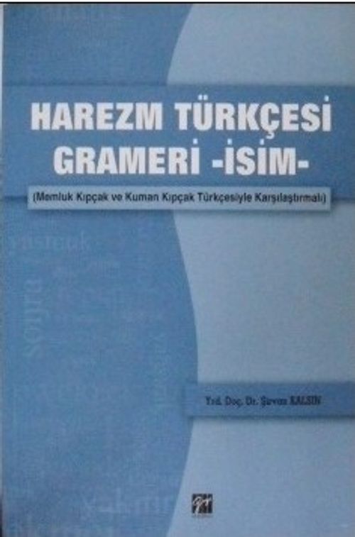 Harezm Türkçesi Grameri -İsim- Memluk Kıpçak ve Kuman Kıpçak Türkçesiyle Karşılaştırmalı (2-A-41)