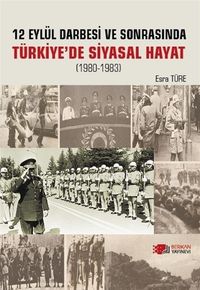 12 Eylül Darbesi Ve Sonrası Türkiye'de Siyasal Hayat & 1980-1983