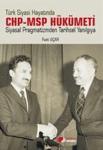 Türk Siyasi Hayatında CHP-MSP Hükümeti & Siyasal Pragmatizmden Tarihsel Yanılgıya