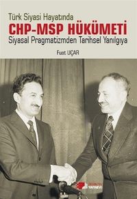 Türk Siyasi Hayatında CHP-MSP Hükümeti & Siyasal Pragmatizmden Tarihsel Yanılgıya