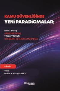 Kamu Güvenliğinde Yeni Paradigmalar – Hibrit Savaş, Asimetrik Savaş, Vekâlet Savaşı, İstihbarat ve Terörle Mücadele