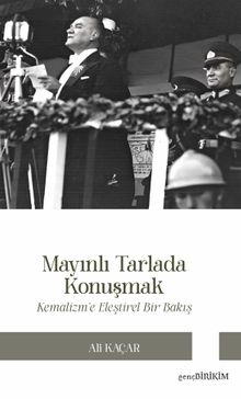 Mayınlı Tarlada Konuşmak & Kemalizm'e Eleştirel Bakış