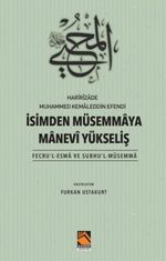 Harîrîzade Muhammed Kemaleddin Efendi İsimden Müsemmaya Manevi Yükseliş (Fecru'l-Esma Ve Subhu'l-Müsemma)