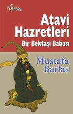 Atavi Hazretleri & Bir Bektaşi Babası 