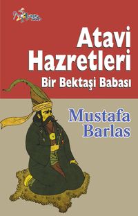Atavi Hazretleri & Bir Bektaşi Babası 