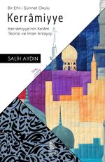 Kerramiyye & Kerramiyye'nin Kelam Teorisi ve İman Anlayışı