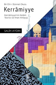 Kerramiyye & Kerramiyye'nin Kelam Teorisi ve İman Anlayışı