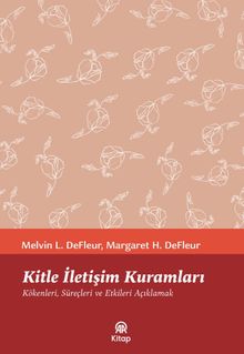 Kitle İletişim Kuramları & Kökenleri, Süreçleri ve Etkileri Açıklamak