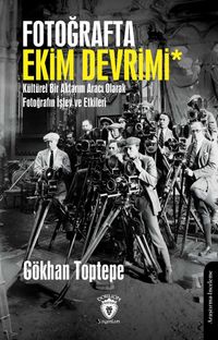 Fotoğrafta Ekim Devrimi & Kültürel Bir Aktarım Aracı Olarak Fotoğrafın İşlev ve Etkileri