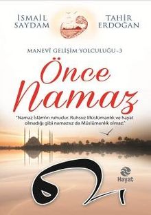 Önce Namaz / Manevi Gelişim Yolculuğu 3
