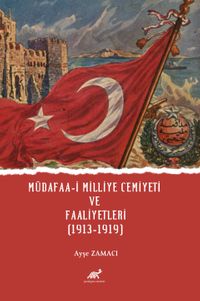 Müdafaa-İ Milliye Cemiyeti ve Faaliyetleri (1913-1919) 