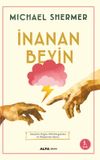 İnanan Beyin & İnan&ccedil;ları Doğru Gibi Kurgulama ve Pekiştirme S&uuml;reci