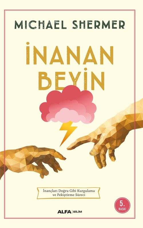 İnanan Beyin & İnançları Doğru Gibi Kurgulama ve Pekiştirme Süreci