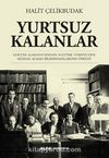 Yurtsuz Kalanlar & Goethe Almanya'sından Atatürk Türkiye'sine Sığınan Alman Biliminsanlarının Öyküsü