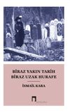 Biraz Yakın Tarih Biraz Uzak Hurafe