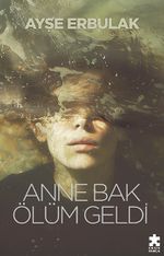 Anne Bak Ölüm Geldi
