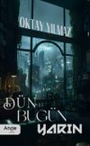 D&uuml;n Bug&uuml;n Yarın