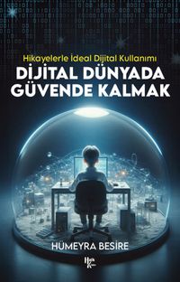 Dijital Dünyada Güvende Kalmak & Hikayelerle İdeal Dijital Kullanımı