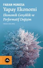 Yapay Ekonomi & Ekonomik Gerçeklik ve Performatif Değişim