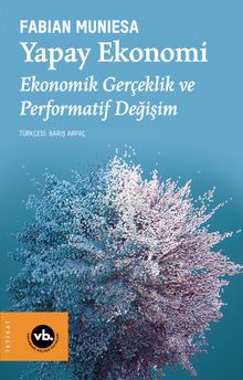 Yapay Ekonomi & Ekonomik Gerçeklik ve Performatif Değişim
