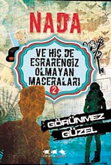 Nada ve Hiç de Esrarengiz Olmayan Maceraları 2 / Görünmez Güzel