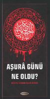 Aşura G&uuml;n&uuml; Ne Oldu?