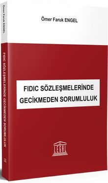 FIDIC Sözleşmelerinde Gecikmeden Sorumluluk